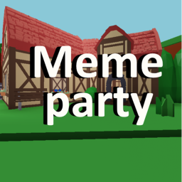 Meme Party!