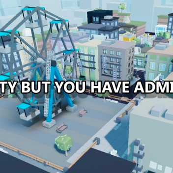 CITY BUT YOU HAVE ADMIN