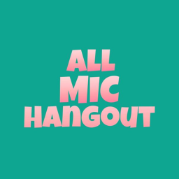 All Mic Hangout