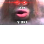 Uh ohhh stinkyyyyy