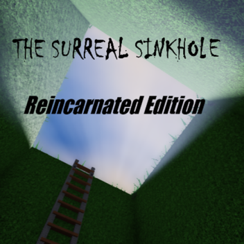 The Surreal Sinkhole Reincarnated Edition
