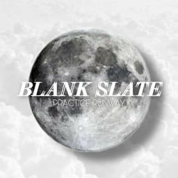 |BLANK SLATE| Practice Runway