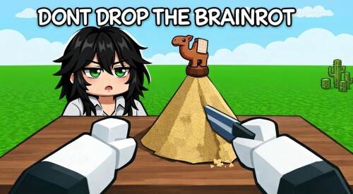 Dont Drop The Brainrots!