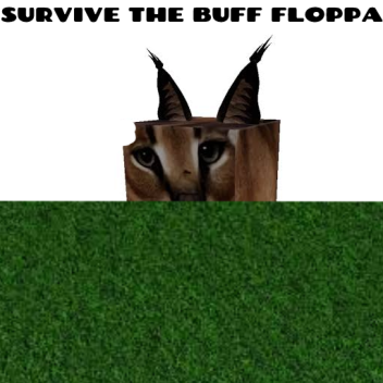 survive the buff floppa