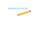 Drawing club all day