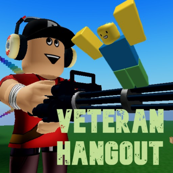 🎖️ VETERAN HANGOUT! 🎖️ [SECRET...]