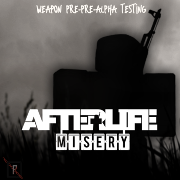 Afterlife: Misery (PRE-PRE-PRE ALPHA WEAPON TESTIN