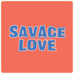 Savage love fan club