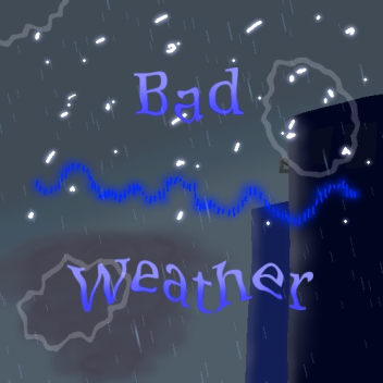 Bad Weather