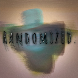 R A N D O M I Z E D.