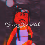 Breezy Badd1e$