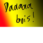 Daaaaa bois