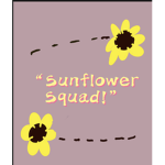 “Sunflower Squad!”