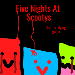 FIVE NIGHTS AT SCOOTYS