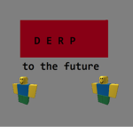 derp to the future