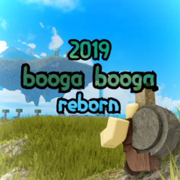2019 Booga Booga [REBORN]