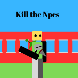 Kill The NPC