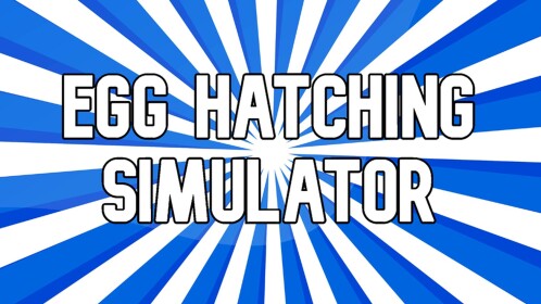 (Final Update) Egg Hatching Simulator