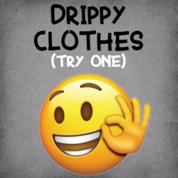 Drippy Clothes to try on