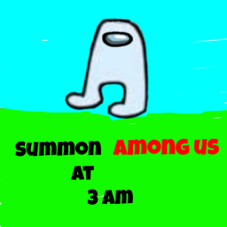 Summon Amongus at 3 am