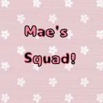 Mae's squad!