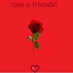 rose n friends