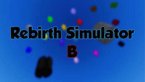 Rebirth Simulator B