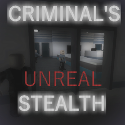 [ITS BACK] Criminal's Unreal Stealth
