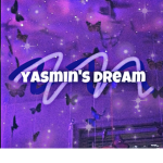 yasmin’s dream