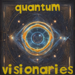 Quantum Visionaries