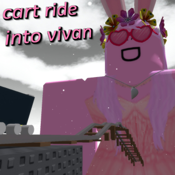 cart ride into vivan!