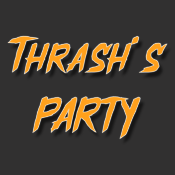 Thrash's Party