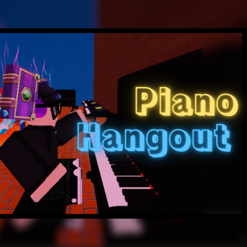 Piano Hangout! 🎹
