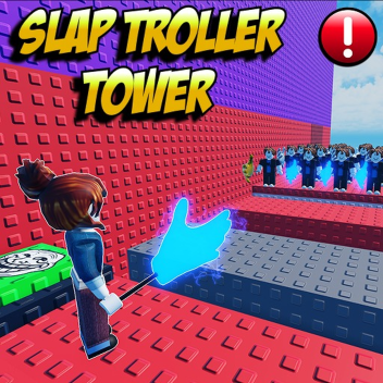 Slap Troller Tower ✋