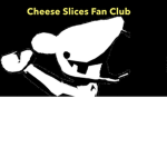 Cheese slices fan club