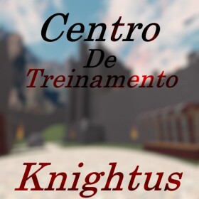 [Knightus] Centro De Treinamento/ Training Center