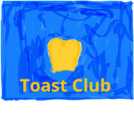 Toast Club (For toast people)