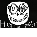 Horror past.