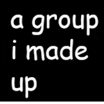 a group that i made up