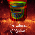 The Oddities of Robloxia