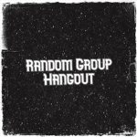 Rand0m Gr0up Hang0ut
