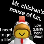 Mr. chicken's house of fun!
