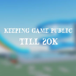 {AFK]  KEEPING GAME PUBLIC UNTIL 20k  [ADMIN]
