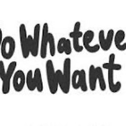 do whatever u want