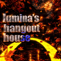 🍂 lumina’s hangout house