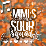+*+Mimi’s sour squad +*+