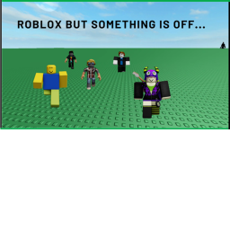 Roblox, but something's off...