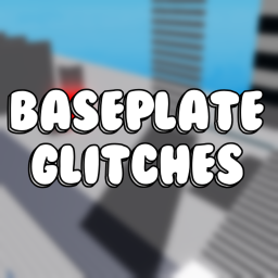 baseplate glitches