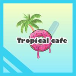 Tropical Café.