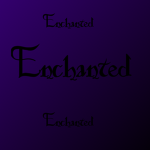 ~~Enchanted~~
